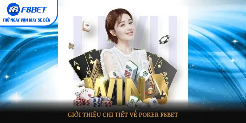 Giới thiệu chi tiết về Poker F8BET