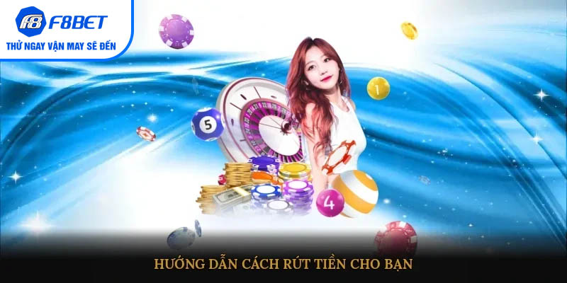 Hướng dẫn cách rút tiền cho bạn