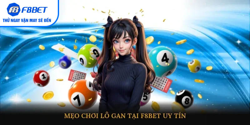 Mẹo chơi lô gan tại F8BET uy tín