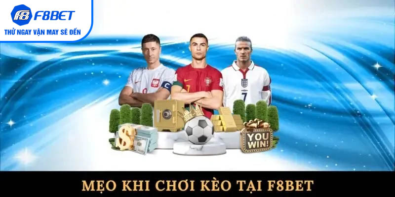 Mẹo khi chơi kèo tại f8bet Mẹo khi chơi kèo tại f8bet