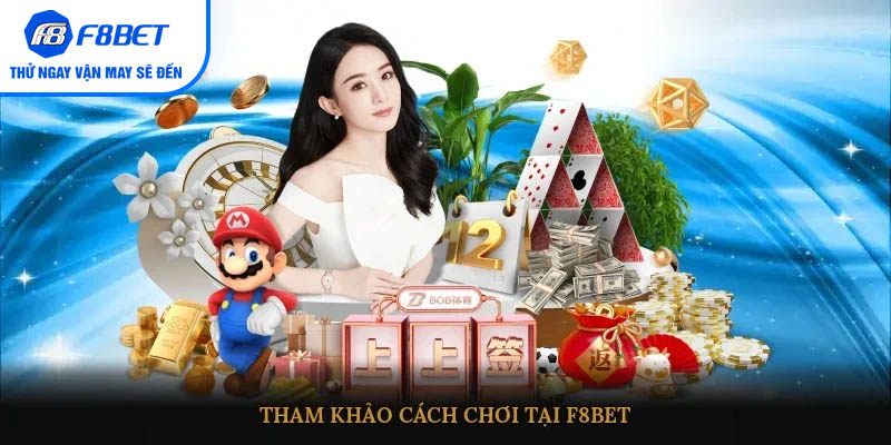 Tham khảo cách chơi tại F8BET